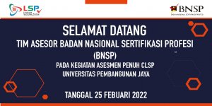 Asesmen Penuh CSLP UPJ oleh Badan Nasional Sertifikasi Profesi (BNSP), Jumat 25 Februari 2022